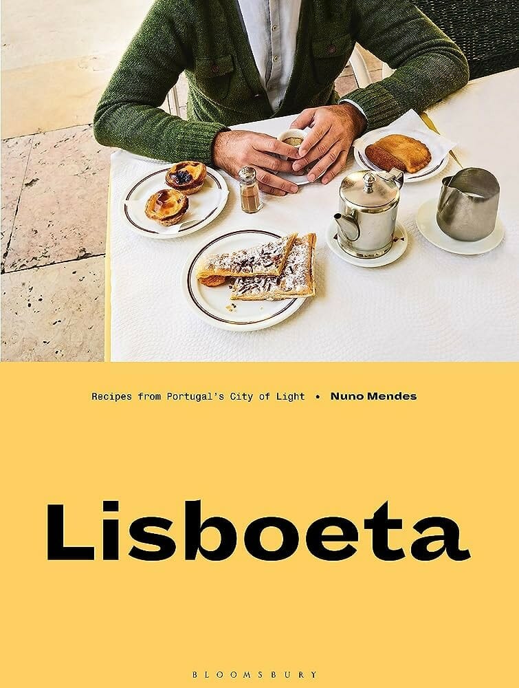 Lisboeta Recipes From Portugal’s City of Light by Nuno Mendes