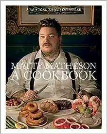 Matty Matheson: A Cookbook by Matty Matheson