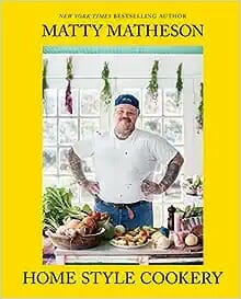Matty Matheson: Home Style Cookery: A Home Cookbook by Matty Matheson