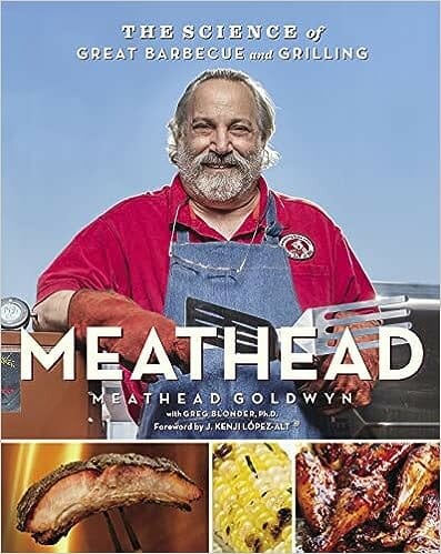 Meathead: The Science of Great Barbecue and Grilling by Meathead Goldwyn