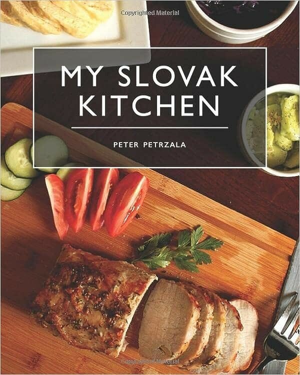 My Slovak Kitchen by Peter Petrzala