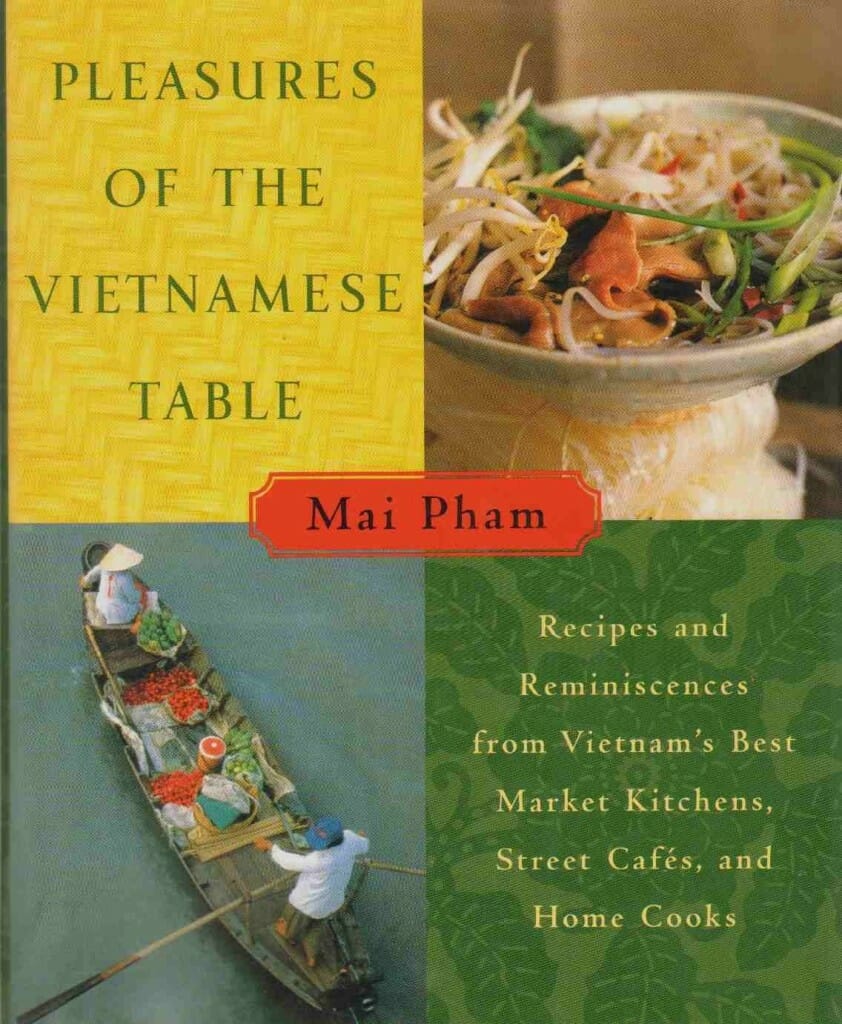 Pleasures of the Vietnamese Table by Mai Pham