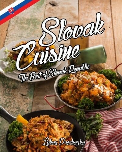Slovak Cuisine: The Best of Slovak Republic by Lukas Prochazka