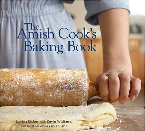 "The Amish Cook’s Baking Book" by Lovina Eicher and Kevin Williams