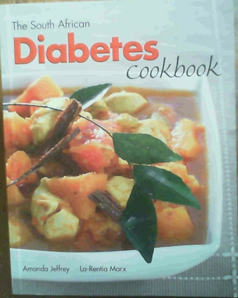 The South African Diabetes Cookbook by Amanda Jeffrey and La-Rentia Marx