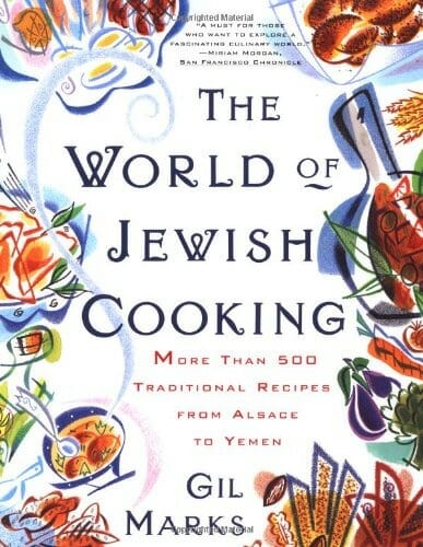 The World Of Jewish Cooking: More Than 400 Delectable Recipes from Jewish Communities by Gil Marks