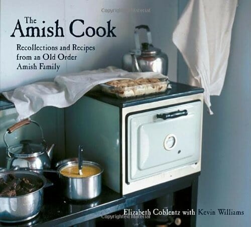 "The Amish Cook: Recollections and Recipes from an Old Order Amish Family" by Elizabeth Coblentz and Kevin Williams