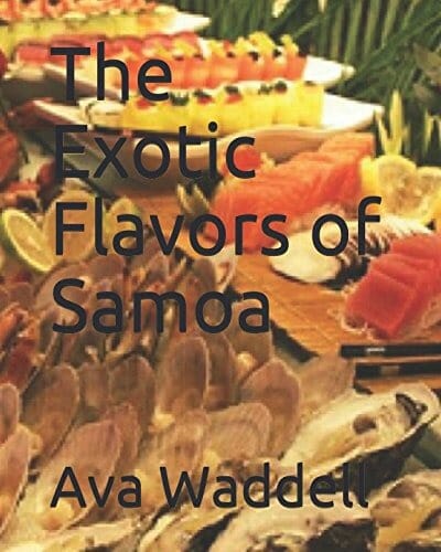 The Exotic Flavors of Samoa by Ava Waddell