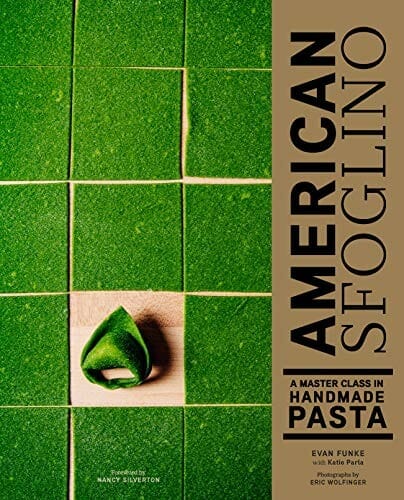 American Sfoglino: A Master Class in Handmade Pasta by Evan Funke and Katie Parla