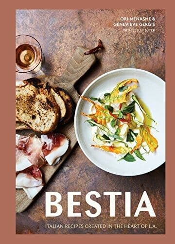 Bestia: Italian Recipes Created in the Heart of L.A. [A Cookbook] by Ori Menashe and Genevieve Gergis