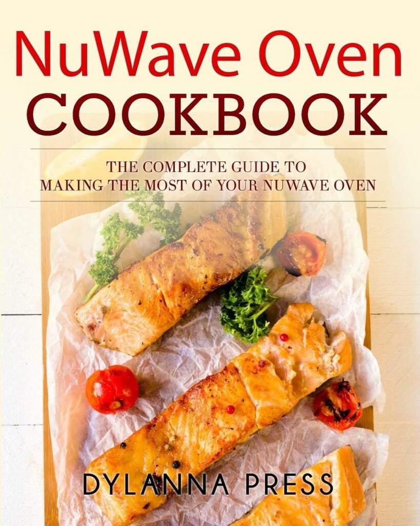 NuWave Oven Cookbook: The Complete Guide to Making the Most of Your NuWave Oven by Dylanna Press