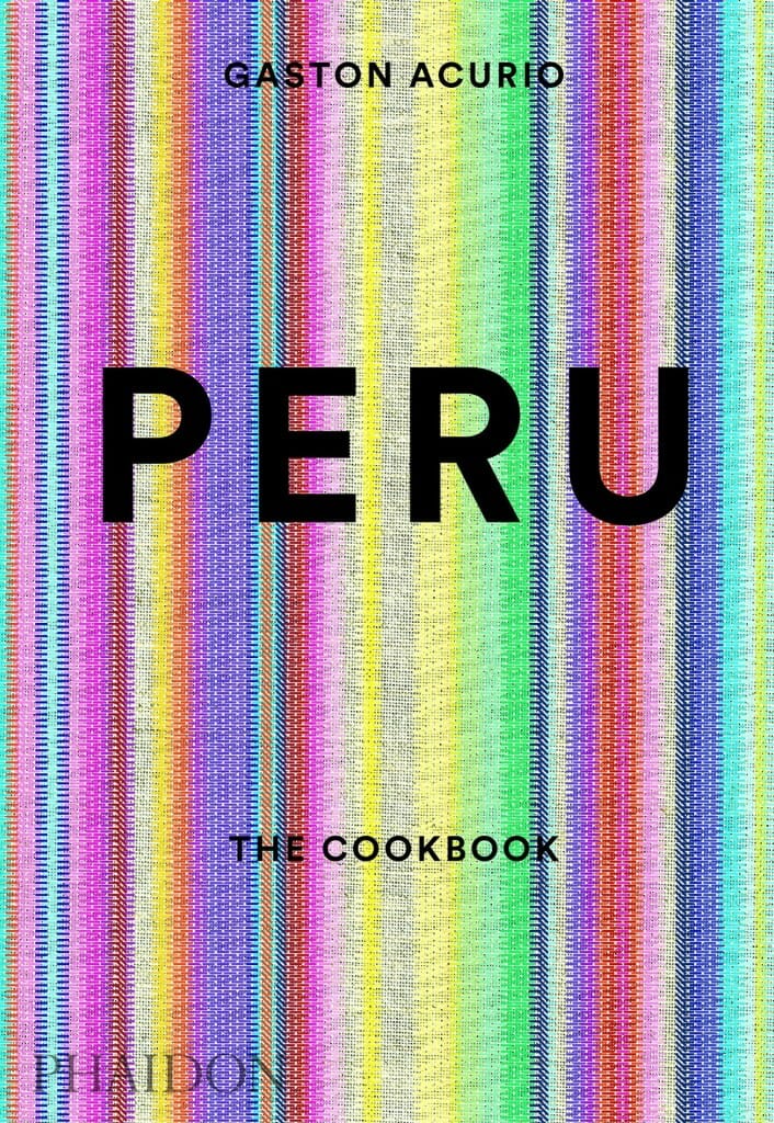 Peru: The Cookbook by Gaston Acurio