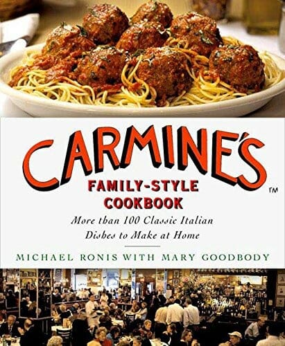 Carmine’s Family-Style Cookbook by Michael Ronis and Mary Goodbody