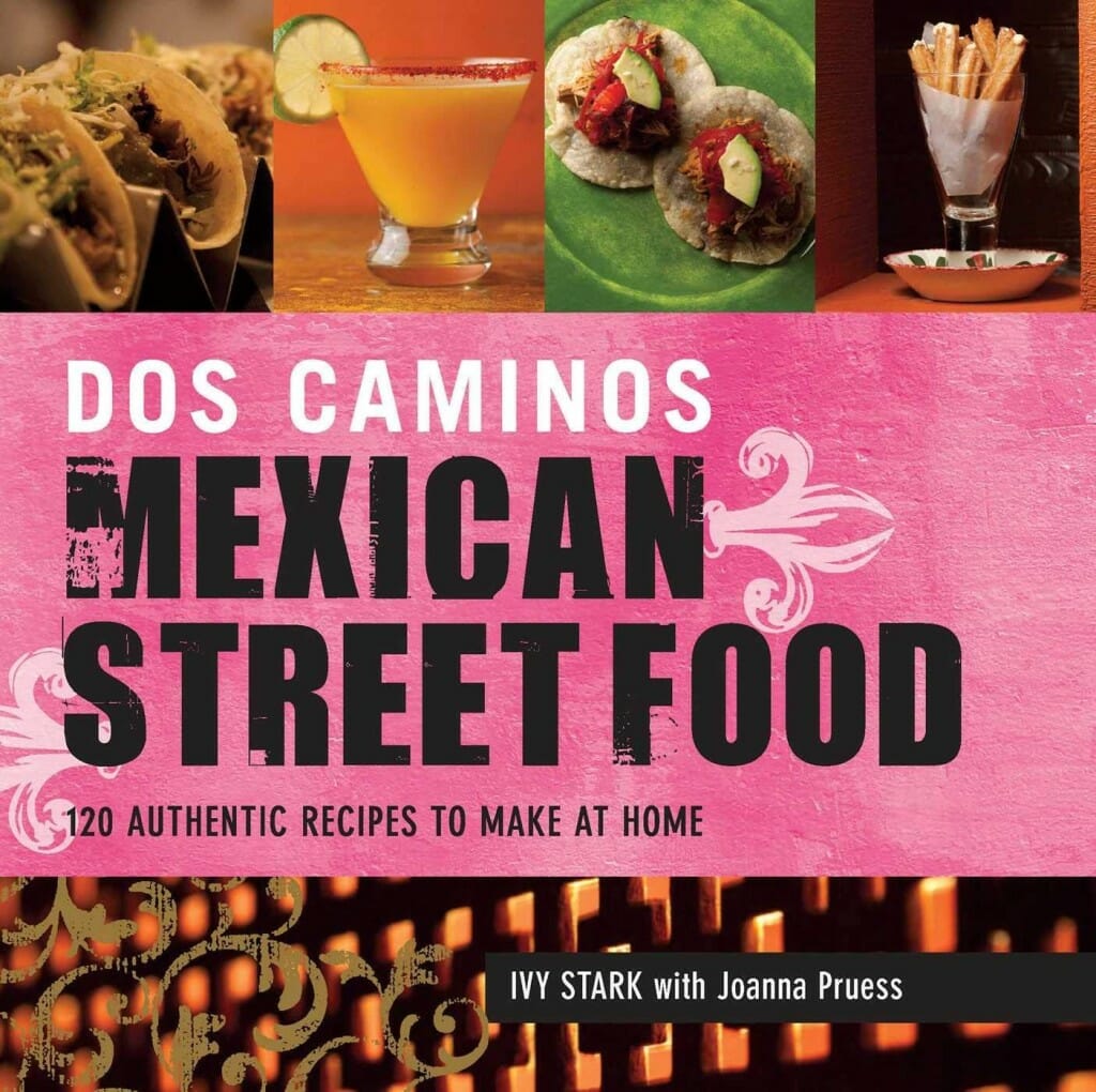 Dos Caminos Mexican Street Food by Ivy Stark and Joanna Pruess