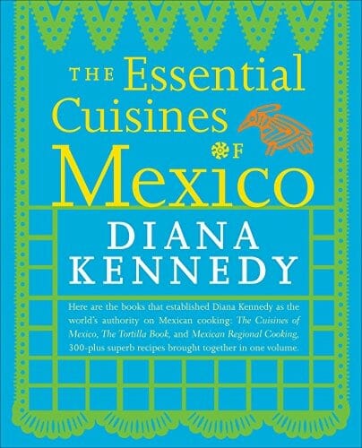 The Essential Cuisines of Mexico by Diana Kennedy