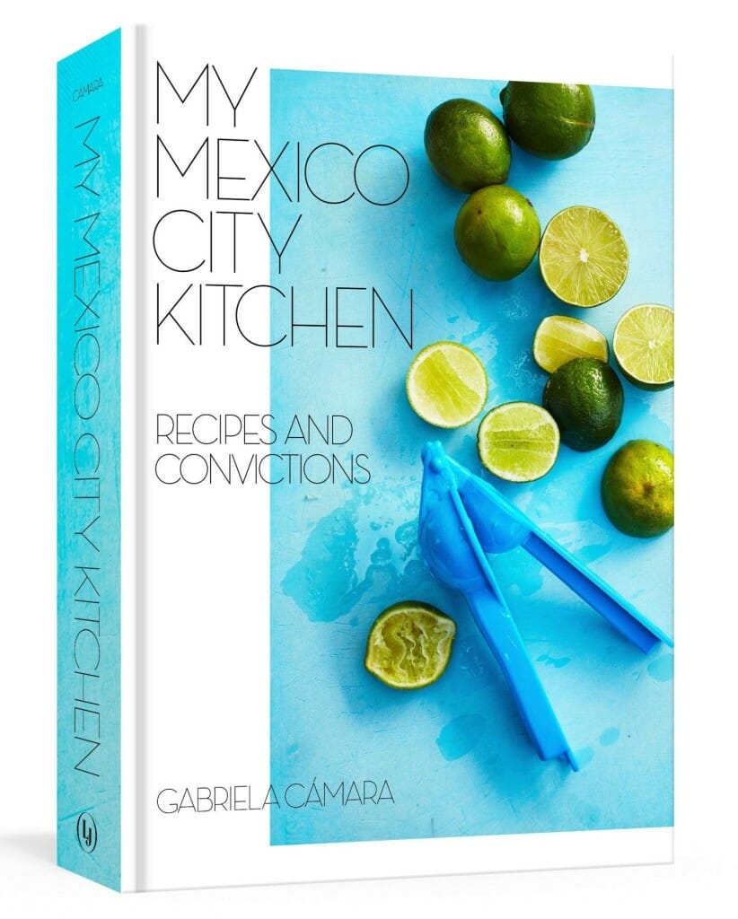 My Mexico City Kitchen by Gabriela Cámara and Malena Watrous