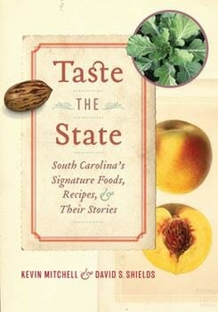 Taste The State: South Carolina’s Signature Foods, Recipes, and Their Stories by Robert F. Moss